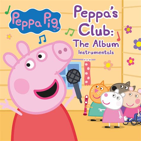 Peppa Pig - Peppa’s Club: The Album (Instrumental) Lyrics and Tracklist | Genius