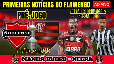 NotÍcias Do Flamengo Ao Vivo PrÉ Jogo Ñublense X Flamengo Allan E