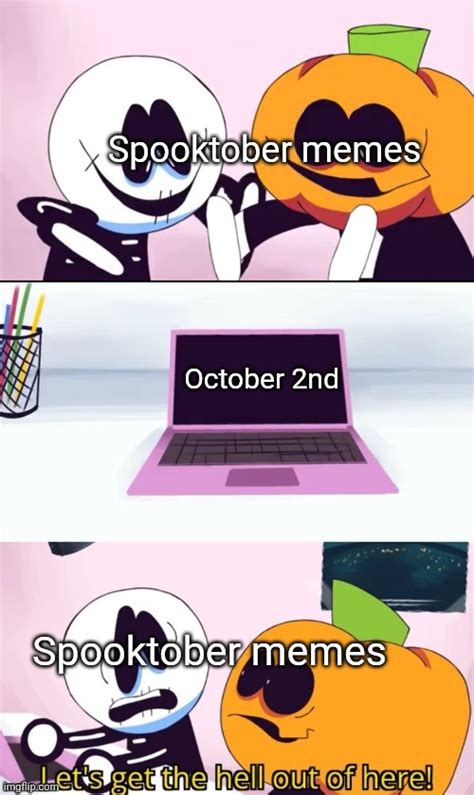 Spooktober Memes Be Like Imgflip