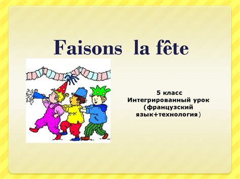 Faisons La F Te