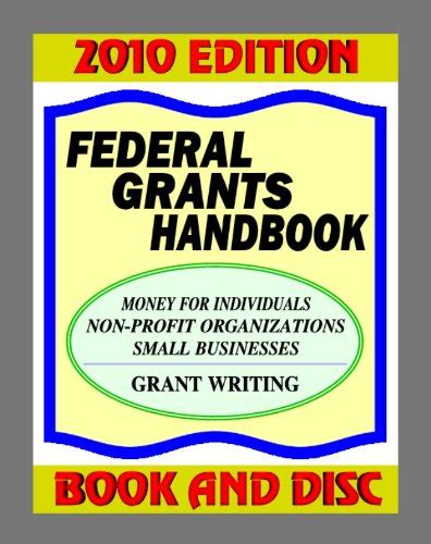 Federal Grants Handbook 2010 Edition Money For Individuals Students