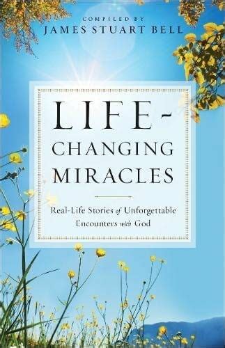 Life-Changing Miracles: Real Life Stories of Unforgettable Encounters With God by Karen Wingate