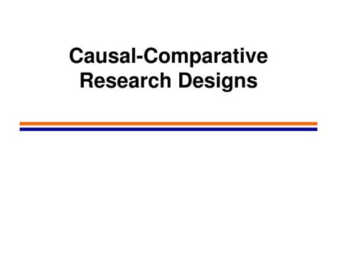 PPT - Causal-Comparative Research Designs PowerPoint Presentation - ID ...