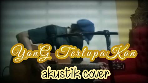 YanG TerlupaKan Iwan Fals Akustik Cover YouTube