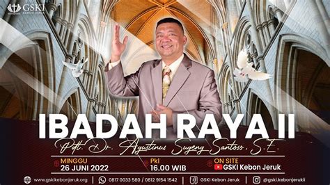 IBADAH RAYA II Pdt Dr Agustinus Sugeng Santoso S E 26 Juni 2022