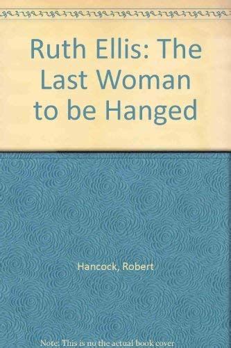 Ruth Ellis The Last Woman To Be Hanged Hancock Robert Amazon Es