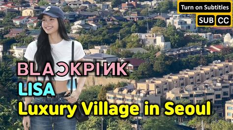 Walk Talk Part Luxury Village With Blackpink Lisa S House In