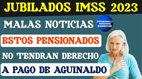 MALAS NOTICIAS JUBILADOS IMSS estos PENSIONADOS no TENDRÁN