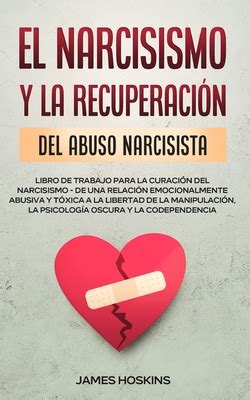 El Narcisismo Y La Recuperaci N Del Abuso Narcisista Libro De Trabajo