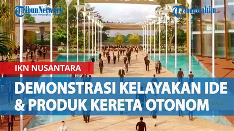 Kereta Otonom Untuk Di IKN Nusantara Masuk Agenda Demonstrasi Kelayakan