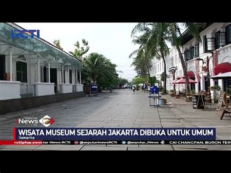 Wisata Kota Tua Kembali Di Buka Untuk Umum Pengunjung Wajib Terapkan