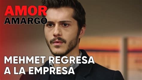 Mehmet Regresa A La Empresa Amor Amargo Capitulo Youtube