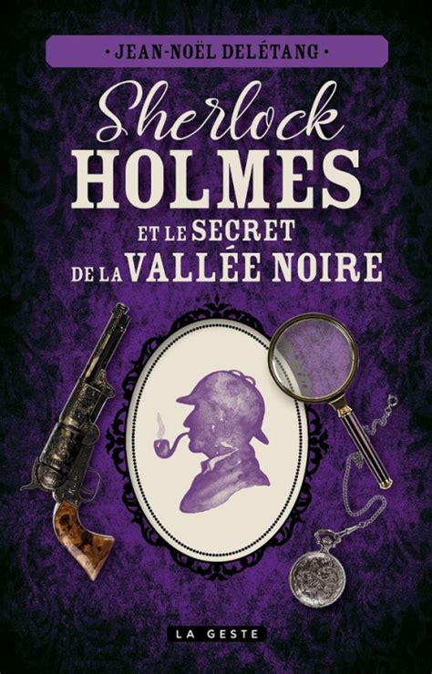 Sherlock Holmes Et Le Secret De La Vallée Noire Livraddict