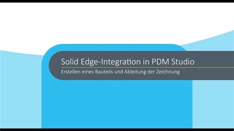 Solid Edge Integration In Pdm Studio Erstellen Eines Bauteils Und