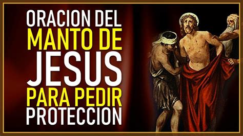 OraciÓn Del Manto De JesÚs Para Pedir ProtecciÓn Youtube