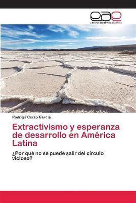 Extractivismo y esperanza de desarrollo en América Latina Rodrigo Corzo Garcia bol