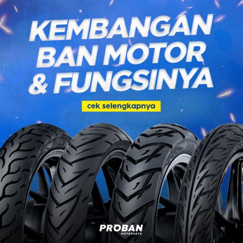 Kembangan Ban Motor Dan Fungsinya Proban Motoparts