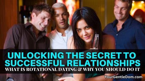 Unlocking The Secret To Successful Relationships What Is Rotational Dating And Why You Should Do It