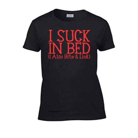 I Suck In Bed I Also Lick And Bite Women S T Shirt Funny Etsy