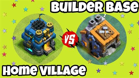 Home Village Vs Builder Base Clash Of Clans Troops Building