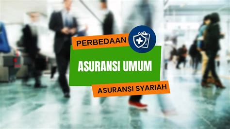 Perbedaan Asuransi Umum Dan Asuransi Syariah