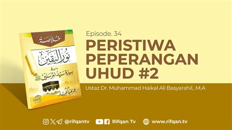 Ep Bab Peristiwa Peperangan Uhud Ustaz Dr Muhammad Haikal