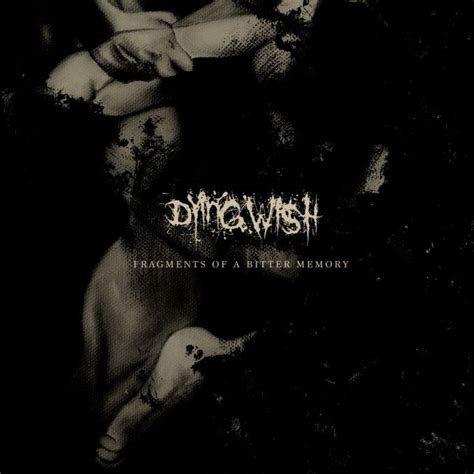 Dying Wish announce debut album “Fragments Of A Bitter Memory” – Music ...