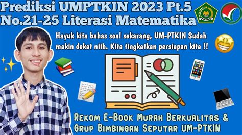 PREDIKSI UMPTKIN 2023 PT 5 N 21 25 PENALARAN LITERASI MATEMATIKA