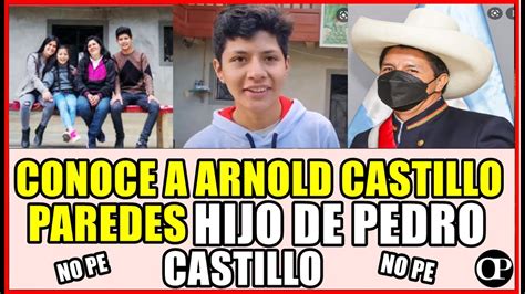 CONOCE AL HIJO DE PEDRO CASTILLO ARNOLD CASTILLO PAREDES YouTube