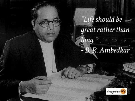 Life Should Be Great Rather Than Long Ambedkar Inspirational Quotes