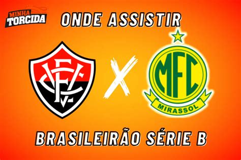 Vitória X Mirassol Onde Assistir Série B 01 09 2023