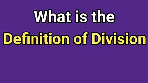 What Is The Definition Of Division Good Definition Of Division Youtube