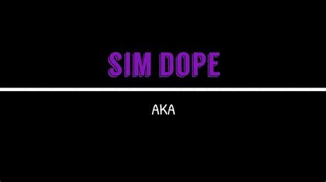 Aka Sim Dope Lyrics Youtube