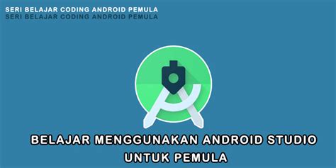 √ Belajar Menggunakan Android Studio Untuk Pemula