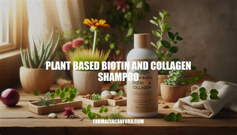 Benefits Of Plant Based Biotin And Collagen Shampoo