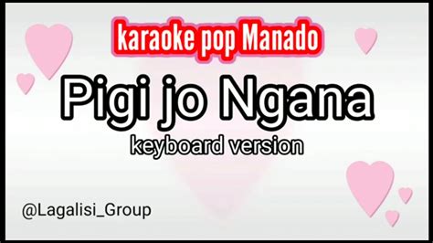 Karaoke Pigi Jo Ngana Skarang Ini Lagu Pop Manado Gorontalo Versi