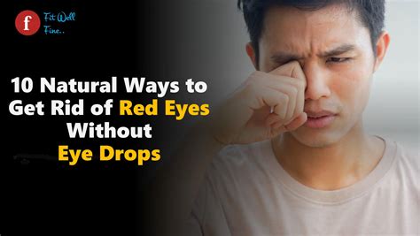 10 Natural Ways to Get Rid of Red Eyes Without Eye Drops - Fit-Well Fine