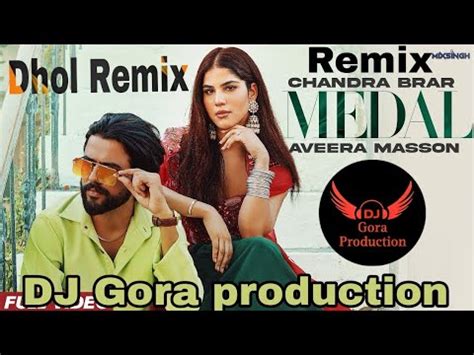 Medal Dhol Mix Chandra Brar Ft Dj Gora Production New Punjabi Song