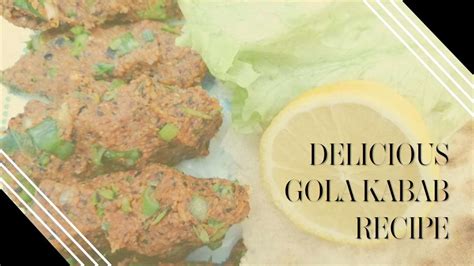 Discover The Deliciousness Of Gola Kabab Recipe A Flavorful Recipe Shert