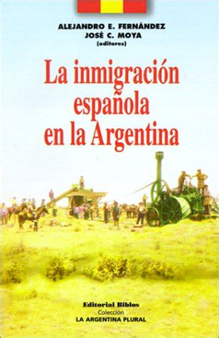 La Inmigracion Espanola En La Argentina Coleccion La Argentina Plural