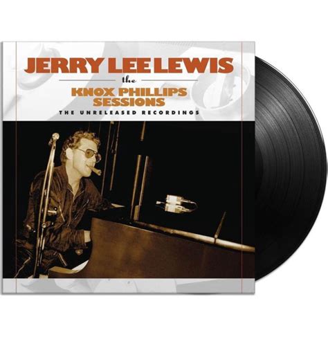 Jerry Lee Lewis The Knox Phillips Sessions The Unreleased