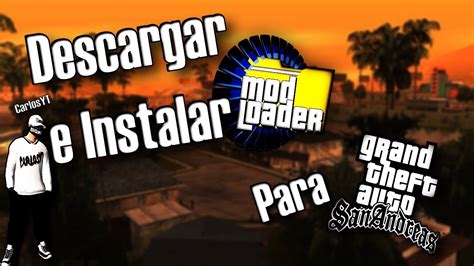 Como Descargar E Instalar Modloader Para El Gta San Andreas Youtube