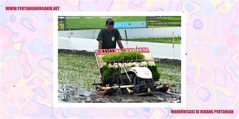 Modernisasi Di Bidang Pertanian Menjaga Pertumbuhan Industri Pertanian