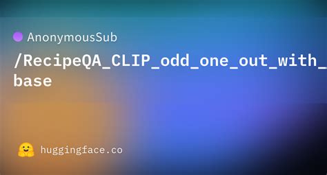 Anonymoussub Recipeqa Clip Odd One Out With Attention Epoch Recipes