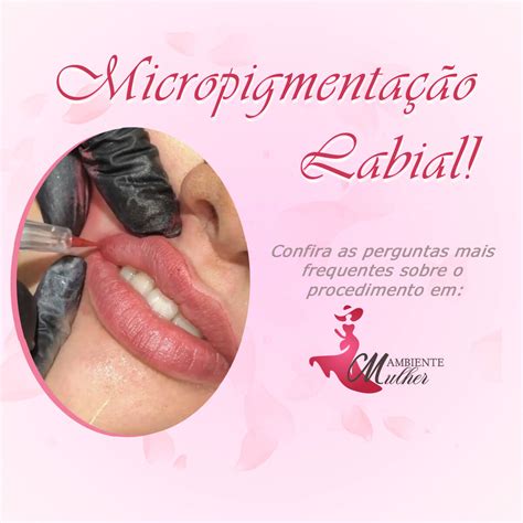 O Que Micropigmenta O Labial Veja Passo A Passo Do Procedimento