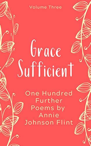 Grace Sufficient One Hundred Further Poems By Annie Johnson Flint By Annie Johnson Flint