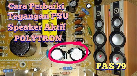 Tutorial Cara Perbaiki Psu Speaker Aktif Polytron Pas Youtube