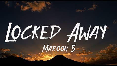 Maroon 5 Locked Away Lyrics Youtube