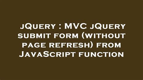 Jquery Mvc Jquery Submit Form Without Page Refresh From Javascript