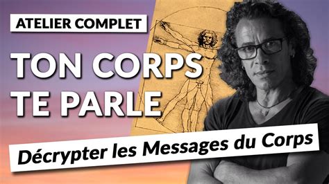 Ton Corps te Parle Comment Décrypter Les Messages du Corps Atelier